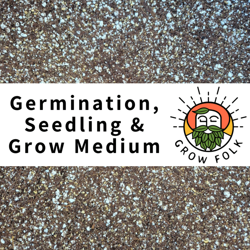 Germination, Seedling & Grow Medium