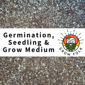 Germination, Seedling & Grow Medium