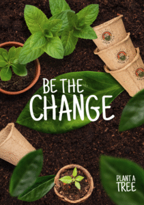 Be the change. Plant a tree.