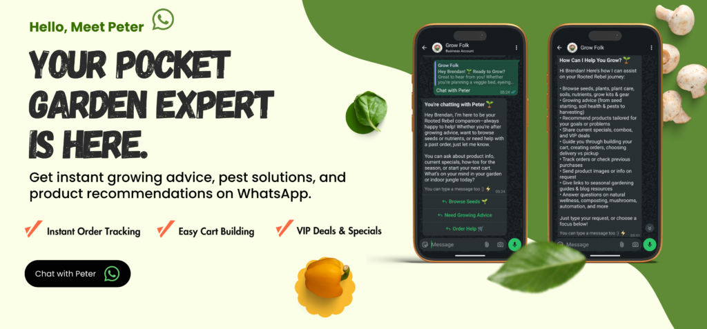 Your pocket garden expert is here. Chat with Peter on WhatsApp for instant growing advice, pest solutions and product recommendations.