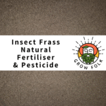 Insect Frass Natural Fertiliser and Pesticide